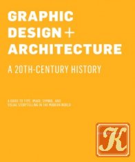 Graphic Design and Architecture. A 20th Century History